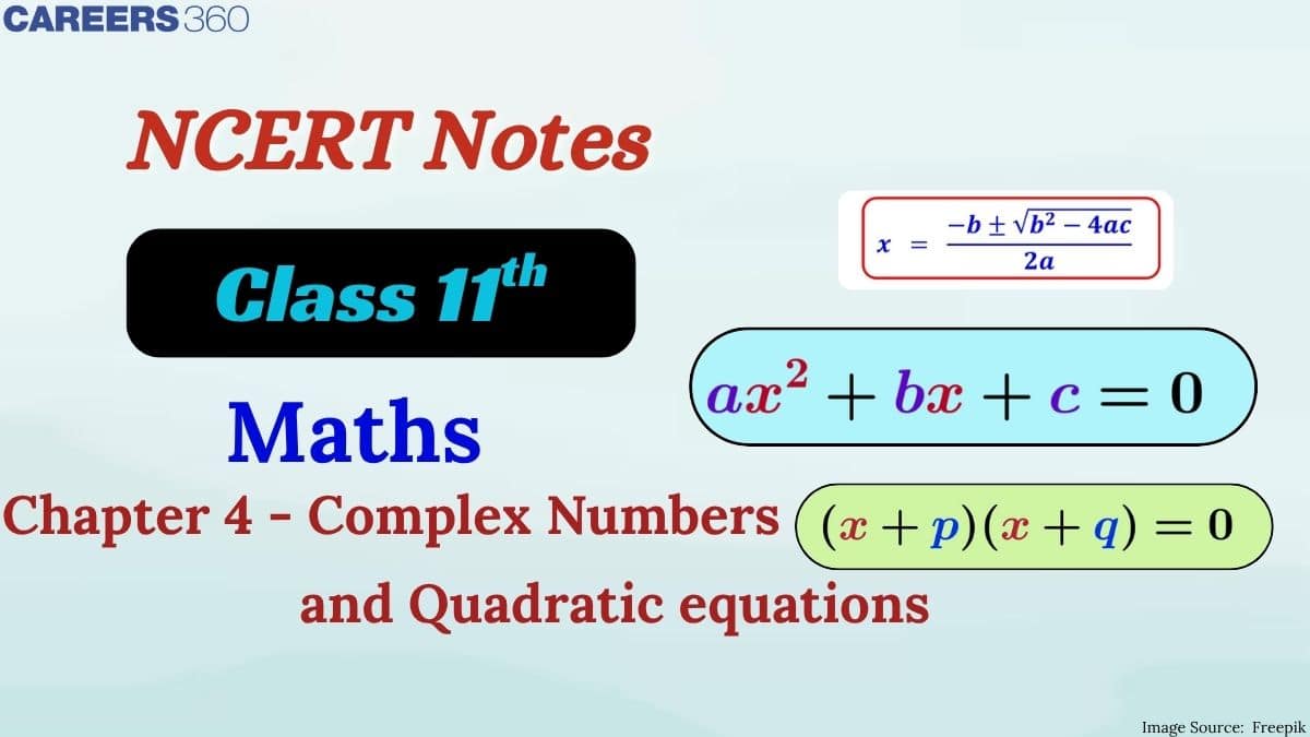 Complex Numbers And Quadratic Equations Class 11th Notes - Free NCERT Class 11 Maths Chapter 5 notes - Download PDF